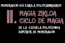 Foto II Ciclo de Magia - Escuela Politécnica Superior de Mondragón